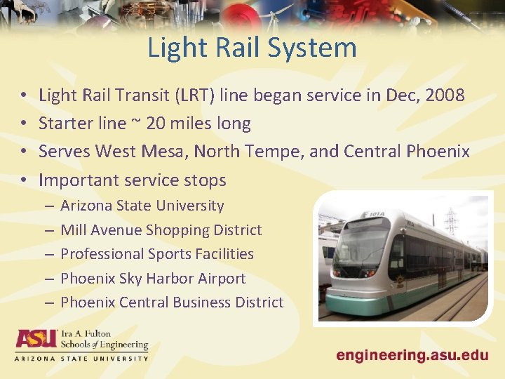 Light Rail System • • Light Rail Transit (LRT) line began service in Dec,