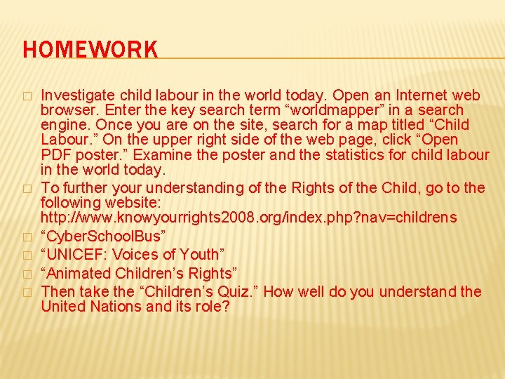 HOMEWORK � � � Investigate child labour in the world today. Open an Internet