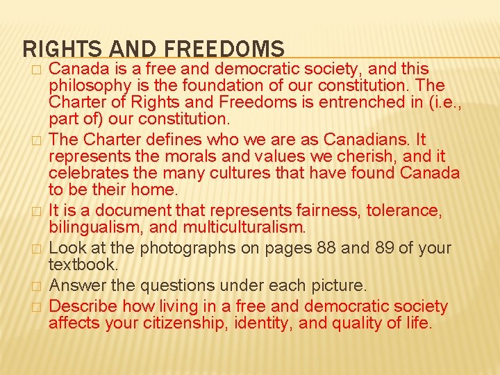 RIGHTS AND FREEDOMS � � � Canada is a free and democratic society, and