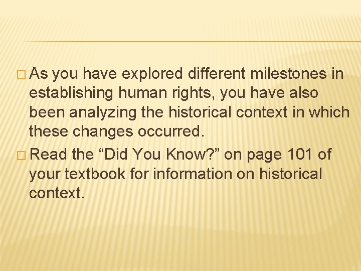 � As you have explored different milestones in establishing human rights, you have also