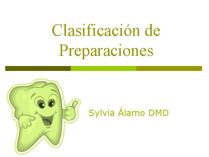 Clasificación de Preparaciones Sylvia Álamo DMD 