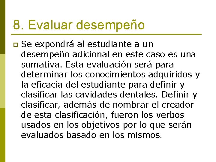 8. Evaluar desempeño p Se expondrá al estudiante a un desempeño adicional en este