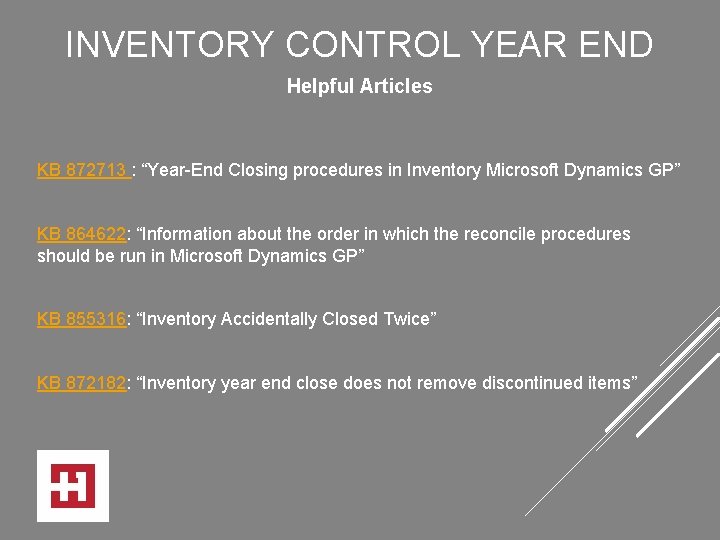 INVENTORY CONTROL YEAR END Helpful Articles KB 872713 : “Year-End Closing procedures in Inventory