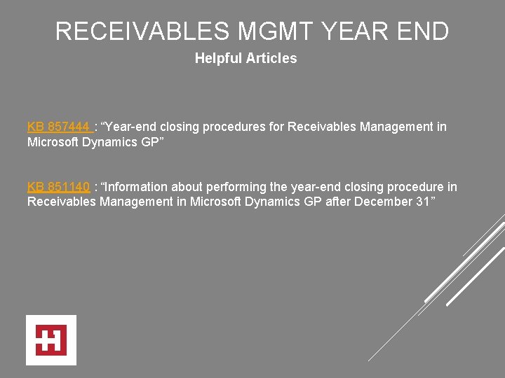 RECEIVABLES MGMT YEAR END Helpful Articles KB 857444 : “Year-end closing procedures for Receivables