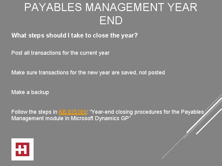 PAYABLES MANAGEMENT YEAR END What steps should I take to close the year? Post
