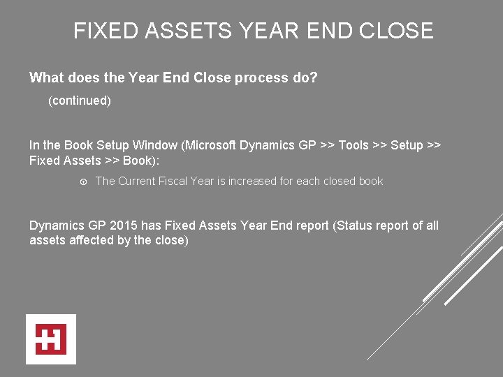 FIXED ASSETS YEAR END CLOSE What does the Year End Close process do? (continued)