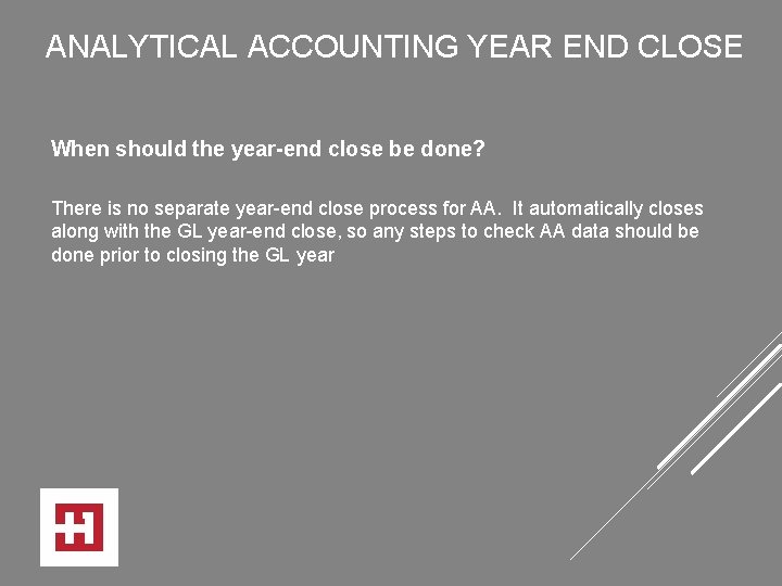 ANALYTICAL ACCOUNTING YEAR END CLOSE When should the year-end close be done? There is