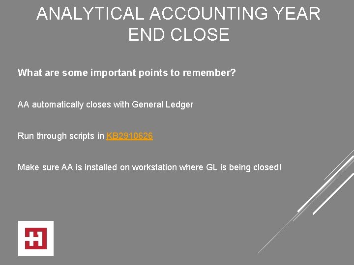 ANALYTICAL ACCOUNTING YEAR END CLOSE What are some important points to remember? AA automatically