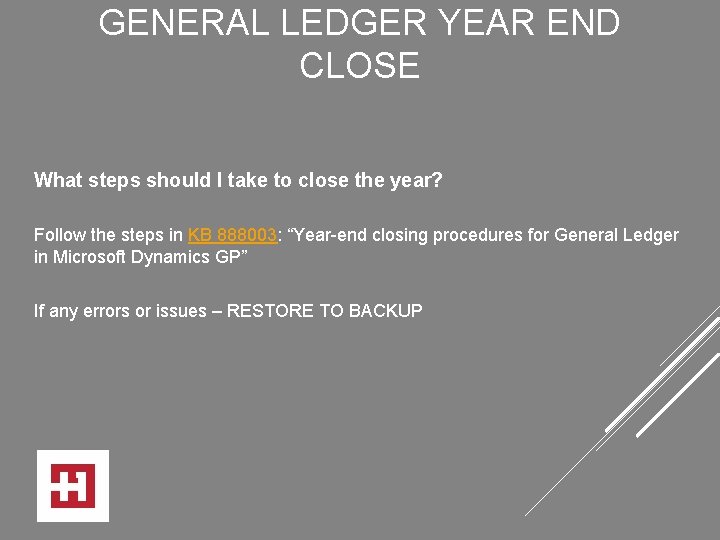 GENERAL LEDGER YEAR END CLOSE What steps should I take to close the year?