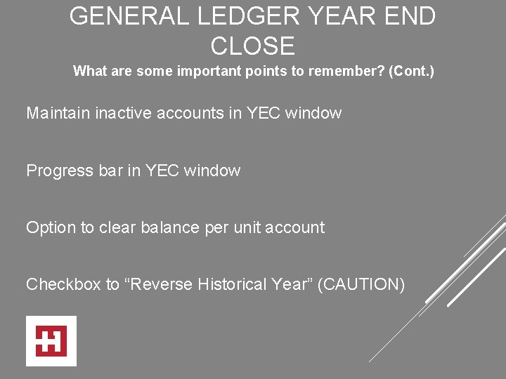 GENERAL LEDGER YEAR END CLOSE What are some important points to remember? (Cont. )