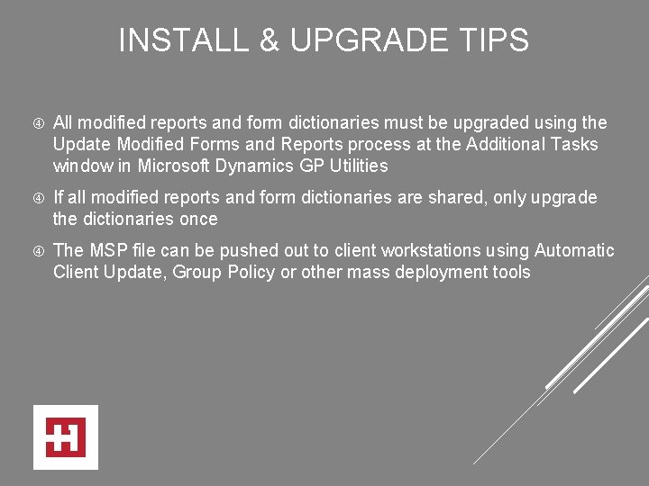 INSTALL & UPGRADE TIPS All modified reports and form dictionaries must be upgraded using