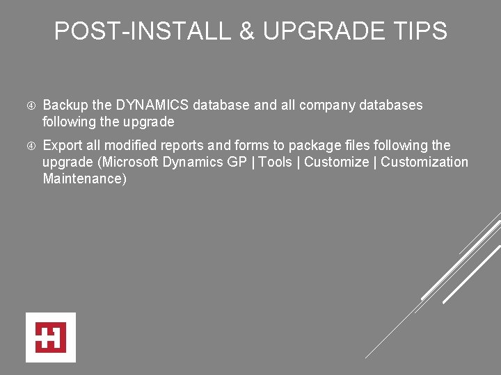 POST-INSTALL & UPGRADE TIPS Backup the DYNAMICS database and all company databases following the