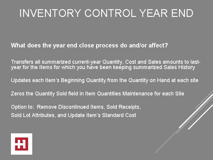 INVENTORY CONTROL YEAR END What does the year end close process do and/or affect?