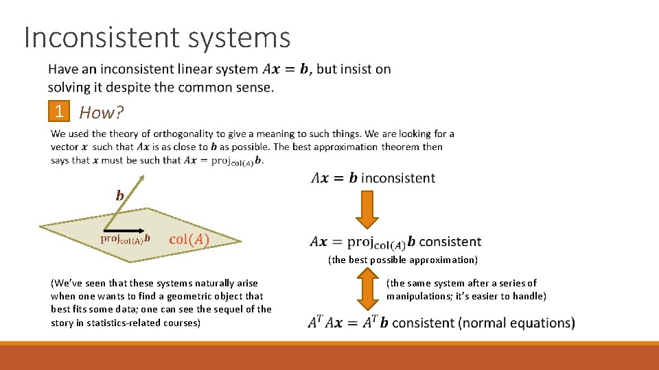 Inconsistent systems 1 How? (the best possible approximation) (We’ve seen that these systems naturally
