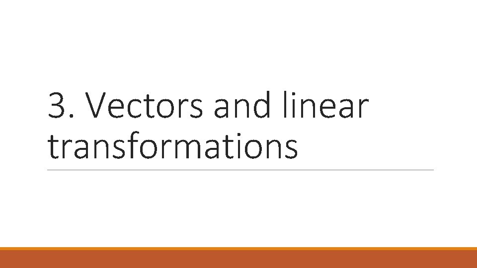 3. Vectors and linear transformations 