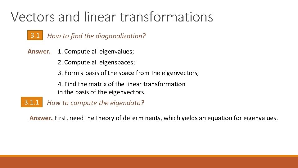Vectors and linear transformations 3. 1 How to find the diagonalization? Answer. 1. Compute