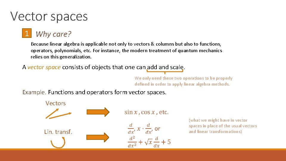 Vector spaces 1 Why care? Because linear algebra is applicable not only to vectors