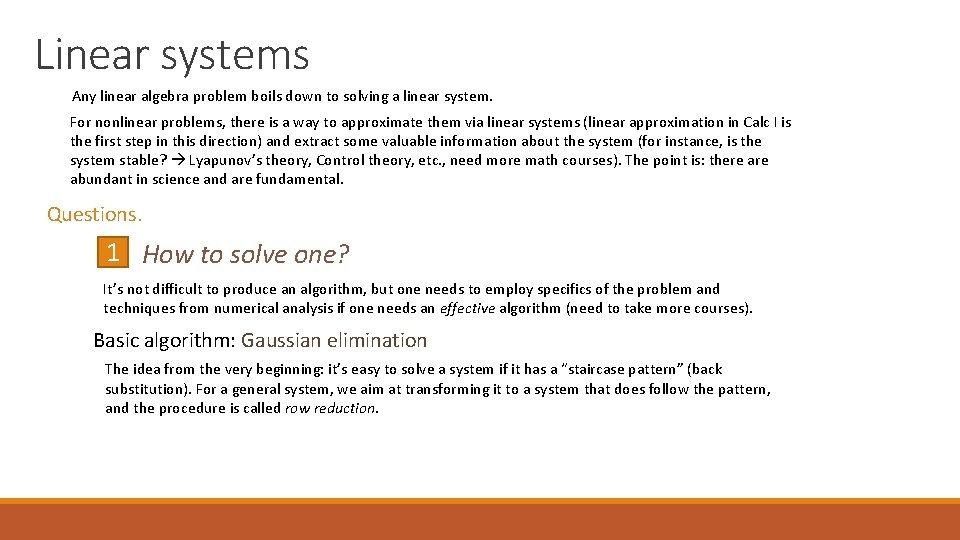 Linear systems Any linear algebra problem boils down to solving a linear system. For