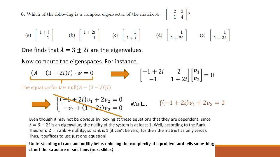Now compute the eigenspaces. For instance, Wait… Understanding of rank and nullity helps reducing
