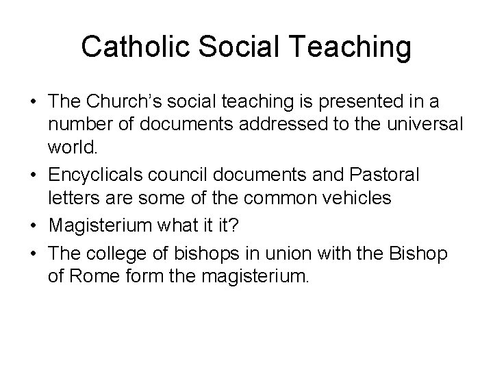 Catholic Social Teaching • The Church’s social teaching is presented in a number of Catholic Social Teaching • The Church’s social teaching is presented in a number of