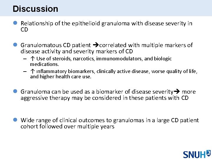 Discussion l Relationship of the epithelioid granuloma with disease severity in CD l Granulomatous