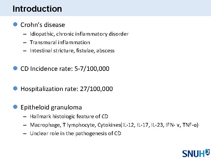 Introduction l Crohn’s disease – Idiopathic, chronic inflammatory disorder – Transmural inflammation – Intestinal