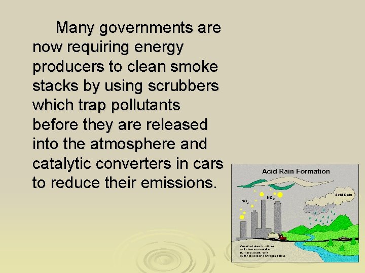 Many governments are now requiring energy producers to clean smoke stacks by using scrubbers