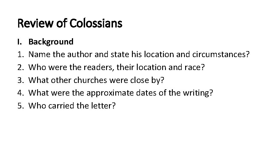Review of Colossians I. 1. 2. 3. 4. 5. Background Name the author and