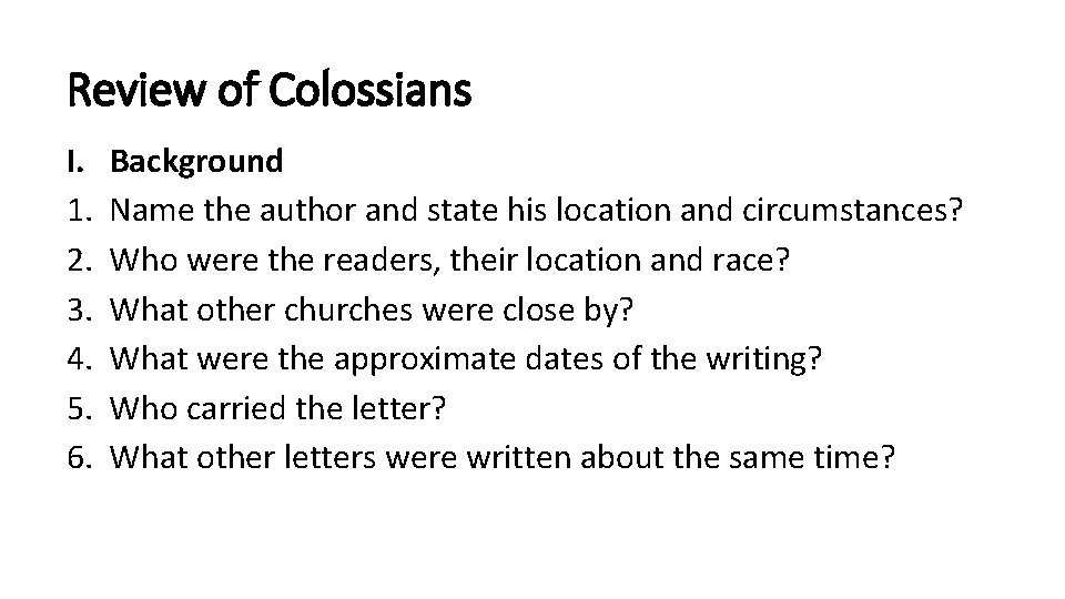 Review of Colossians I. 1. 2. 3. 4. 5. 6. Background Name the author
