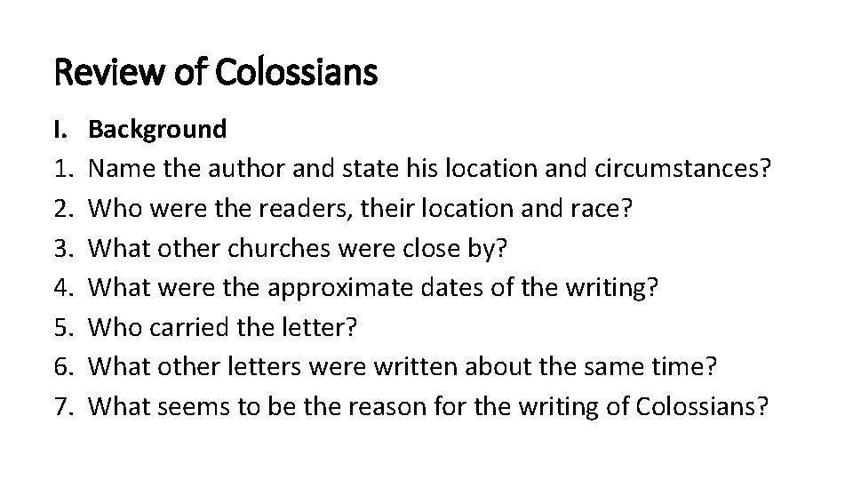 Review of Colossians I. 1. 2. 3. 4. 5. 6. 7. Background Name the