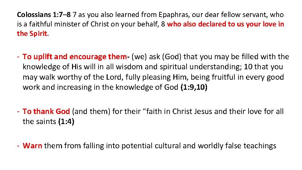 Colossians 1: 7– 8 7 as you also learned from Epaphras, our dear fellow