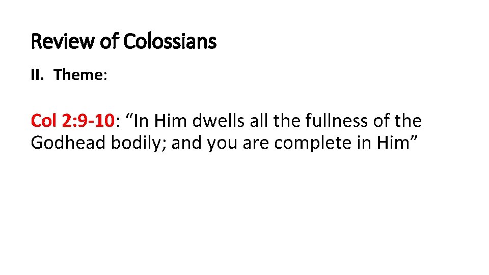 Review of Colossians II. Theme: Col 2: 9 -10: “In Him dwells all the