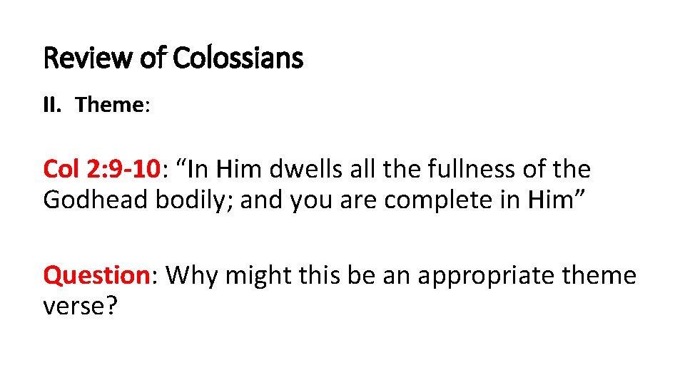 Review of Colossians II. Theme: Col 2: 9 -10: “In Him dwells all the