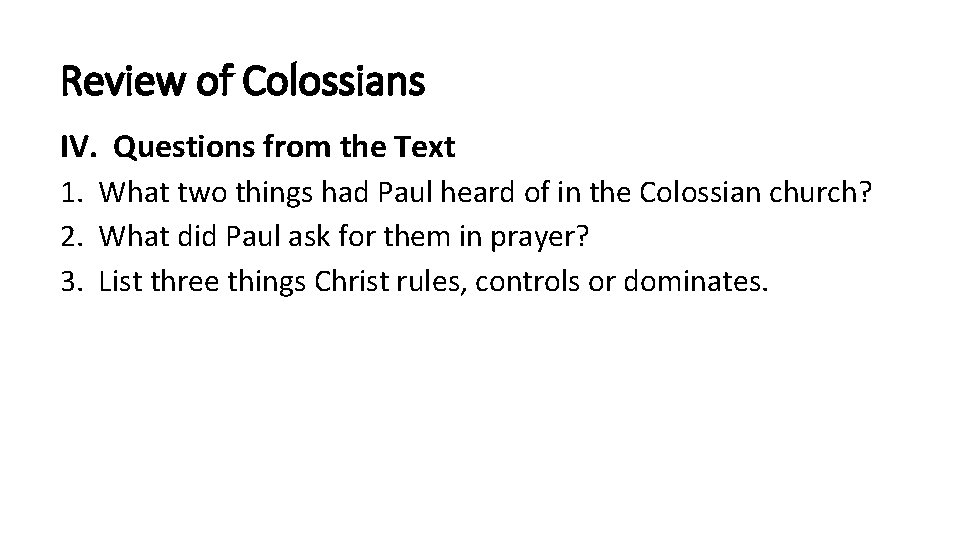 Review of Colossians IV. Questions from the Text 1. What two things had Paul