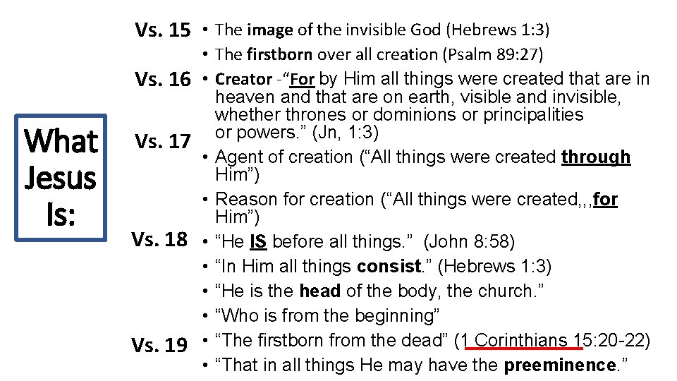 Vs. 15 • The image of the invisible God (Hebrews 1: 3) Vs. 16