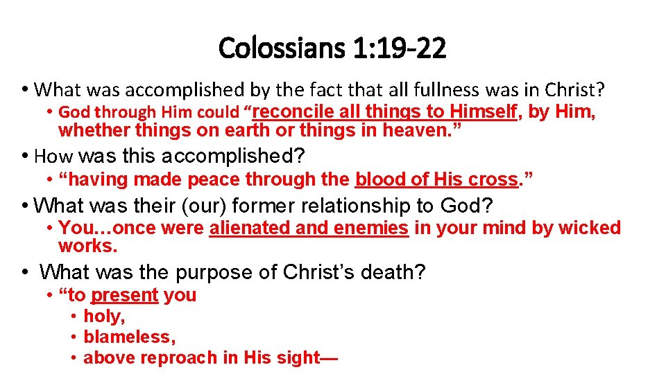 Colossians 1: 19 -22 • What was accomplished by the fact that all fullness
