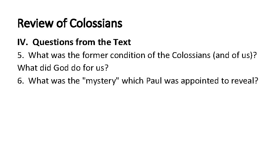 Review of Colossians IV. Questions from the Text 5. What was the former condition