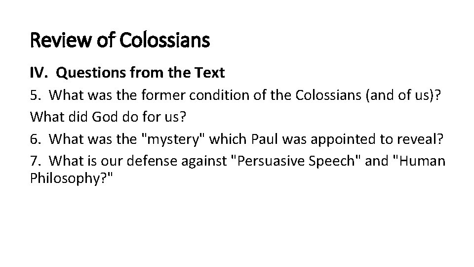 Review of Colossians IV. Questions from the Text 5. What was the former condition