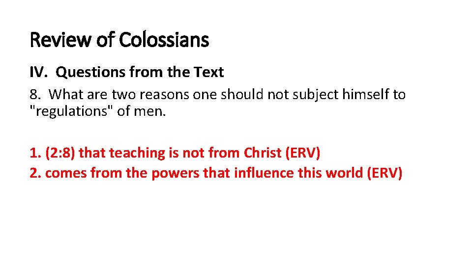 Review of Colossians IV. Questions from the Text 8. What are two reasons one