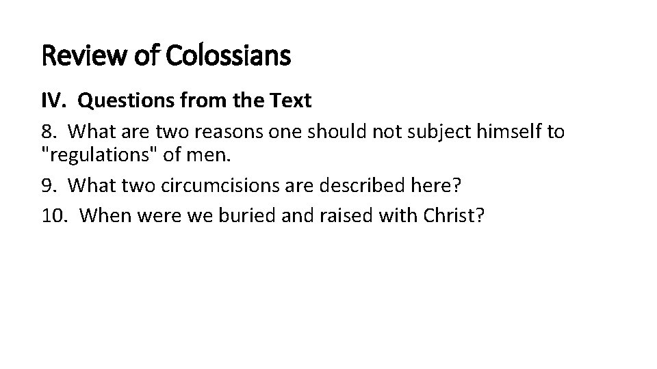 Review of Colossians IV. Questions from the Text 8. What are two reasons one