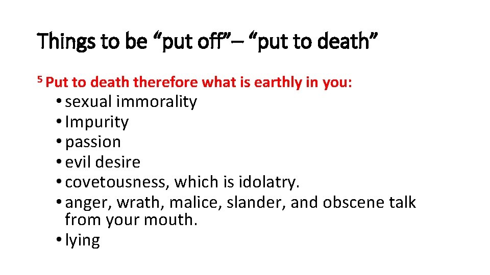 Things to be “put off”– “put to death” 5 Put to death therefore what