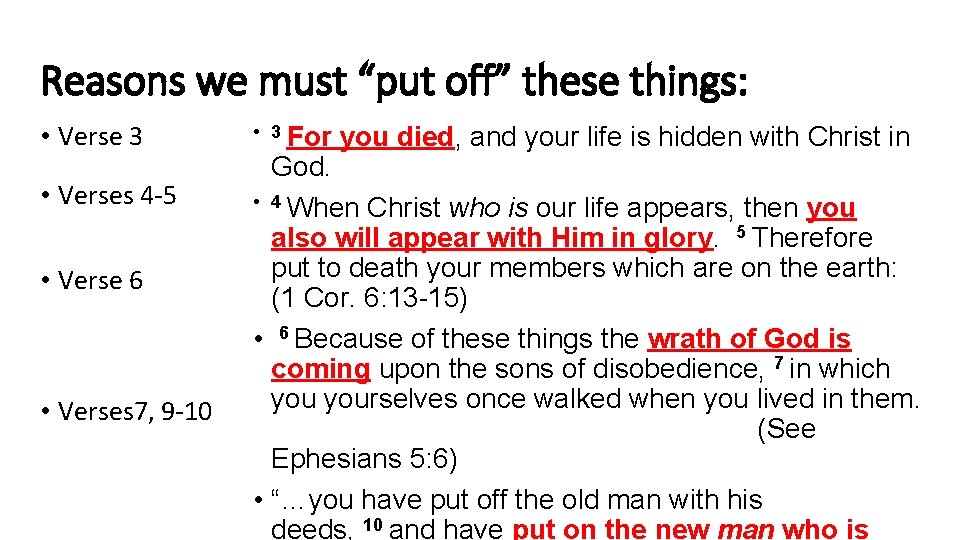 Reasons we must “put off” these things: • Verse 3 • Verses 4 -5