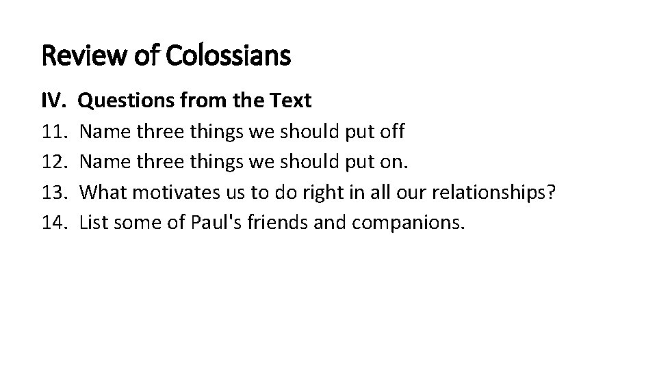 Review of Colossians IV. Questions from the Text 11. 12. 13. 14. Name three