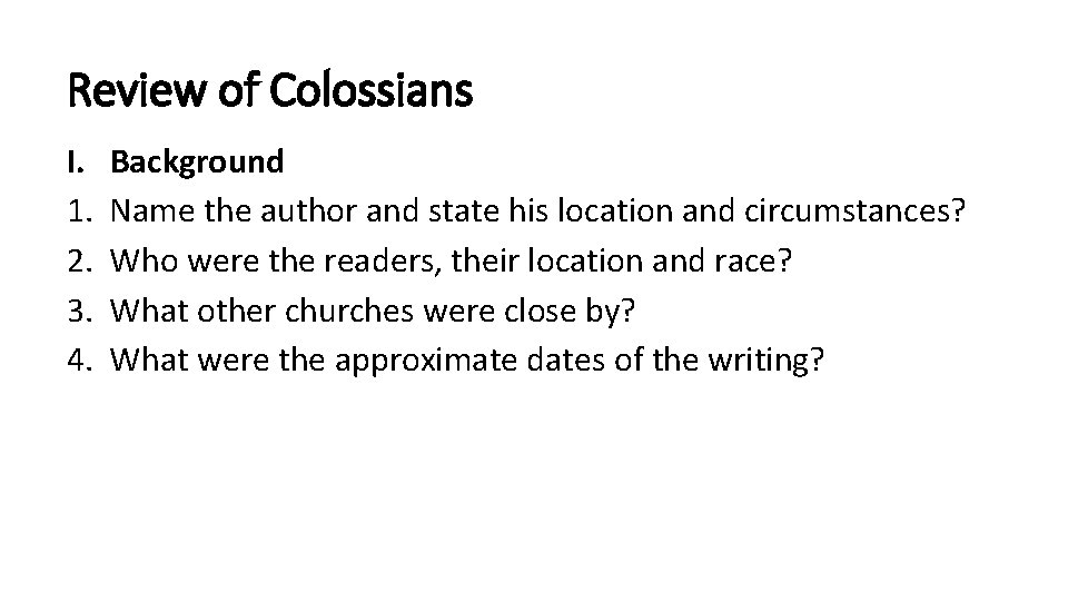 Review of Colossians I. 1. 2. 3. 4. Background Name the author and state