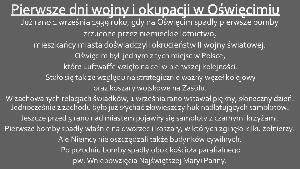 Już rano 1 września 1939 roku, gdy na Oświęcim spadły pierwsze bomby zrzucone przez