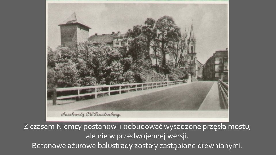 Z czasem Niemcy postanowili odbudować wysadzone przęsła mostu, ale nie w przedwojennej wersji. Betonowe