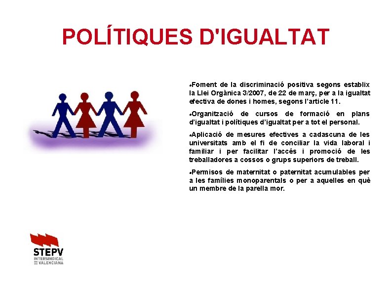 POLÍTIQUES D'IGUALTAT Foment de la discriminació positiva segons establix la Llei Orgànica 3/2007, de