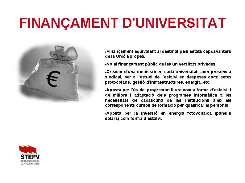 FINANÇAMENT D'UNIVERSITAT Finançament equivalent al destinat pels estats capdavanters de la Unió Europea. No