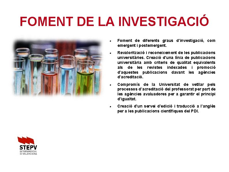 FOMENT DE LA INVESTIGACIÓ Foment de diferents graus d’investigació, com emergent i postemergent. Revalorització