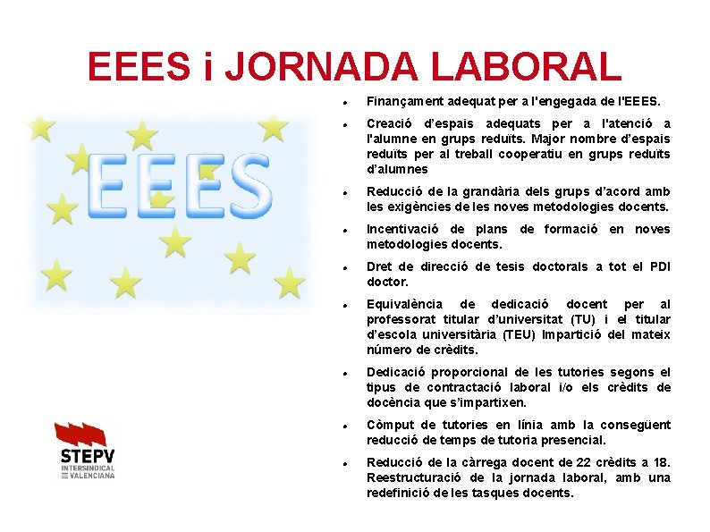 EEES i JORNADA LABORAL Finançament adequat per a l'engegada de l'EEES. Creació d’espais adequats